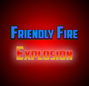 More information about "Friendly Fire Explosion"