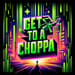 More information about "GetToDaChoppa"