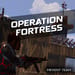 More information about "OPERATION FORTRESS"