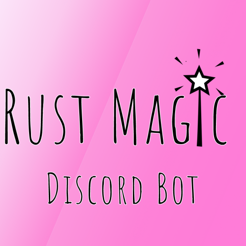 More information about "Rust Magic (Discord Bot)"