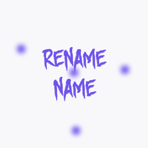 More information about "Rename Name"