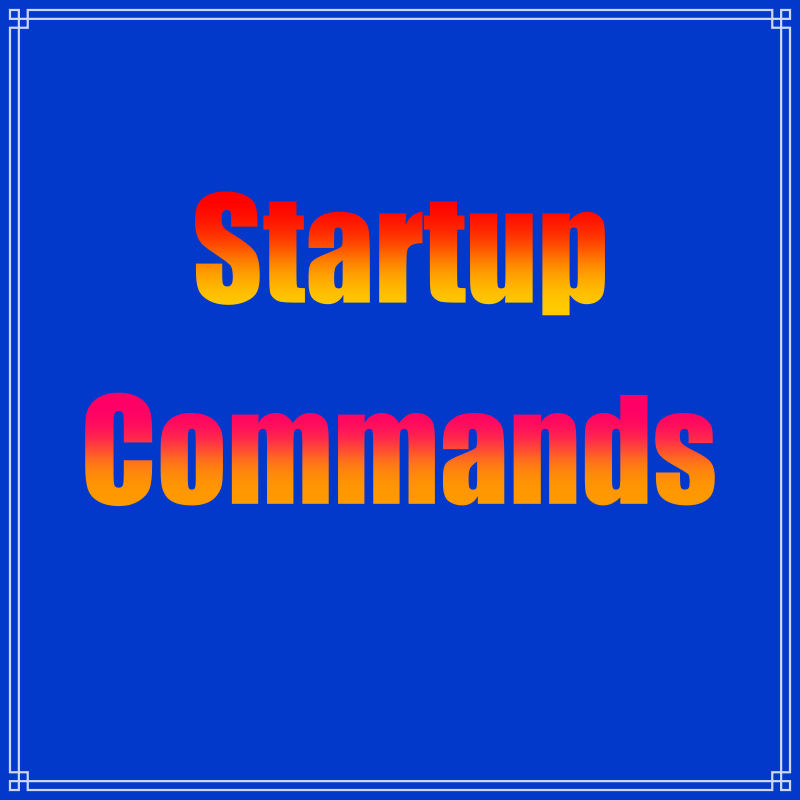 Startup Commands