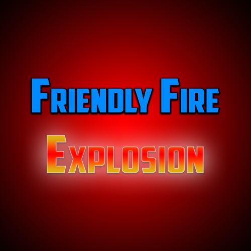 More information about "Friendly Fire Explosion"