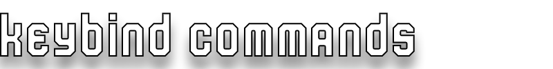 keybindcommands.png.ed55bc0f3088a4701b9142d1657ddf00.png