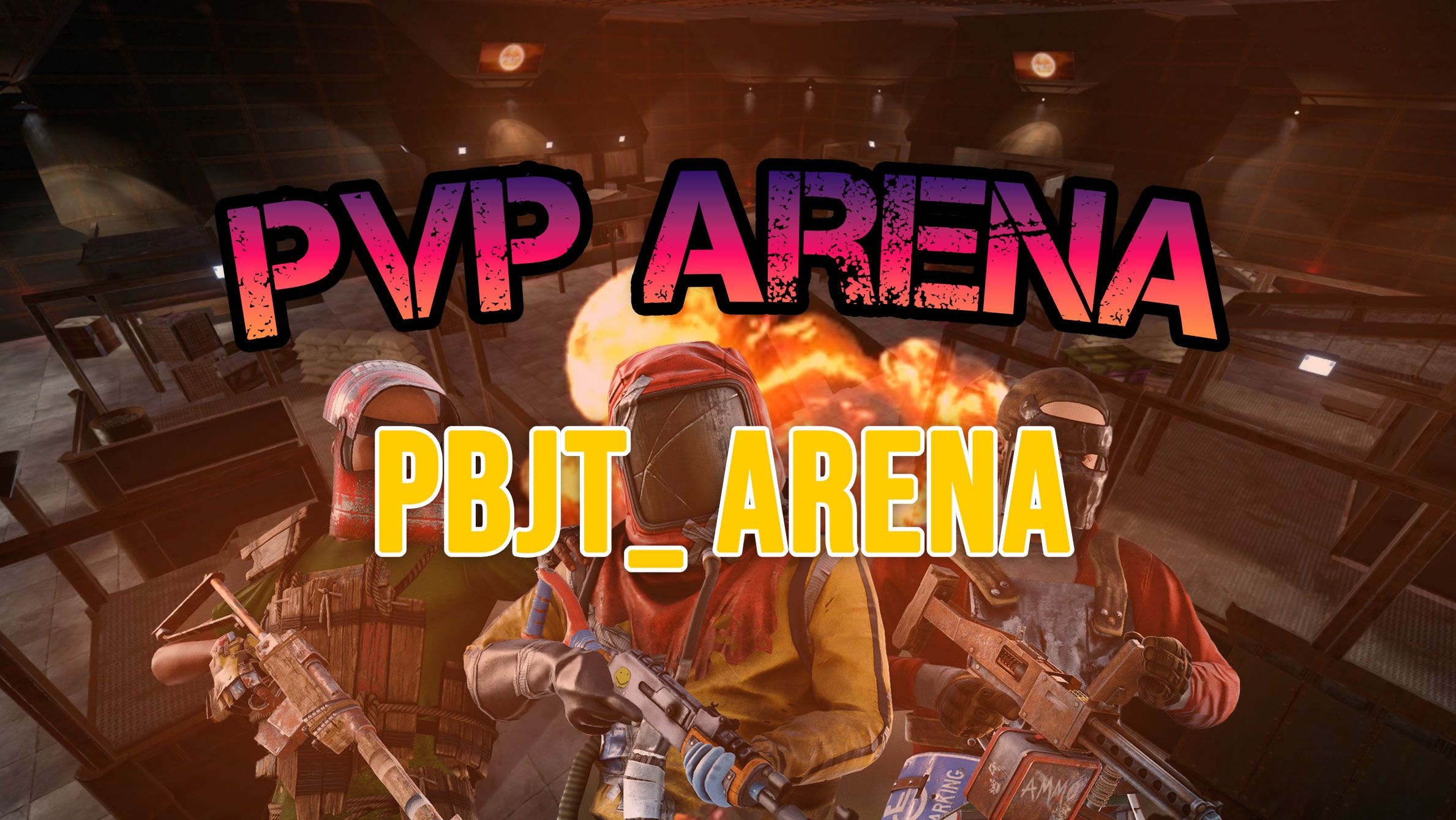 PVP Arena - PBJT Arena - 2-6 Players