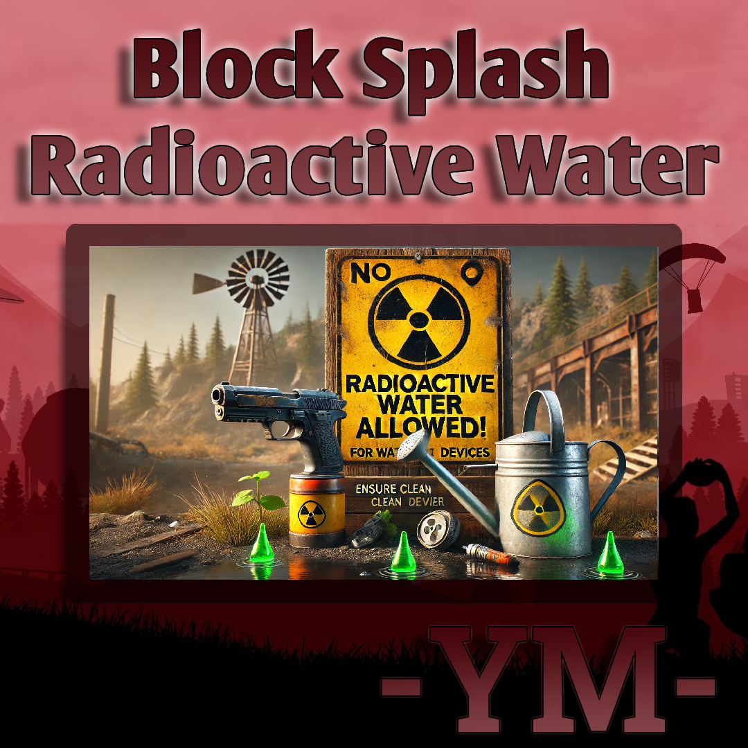 Block Splash Radioactive Water