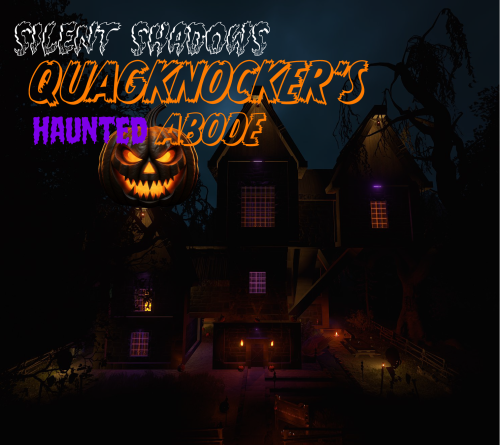 More information about "Silent Shadows - Quagknocker's Haunted Abode"